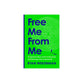Free Me from Me: Escaping the Maze of Self-Centeredness by Embracing a God-Centered Life