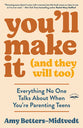 You'll Make It (and They Will Too): Everything No One Talks about When You're Parenting Teens