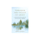 Through the Valley of Grief: A 365-Day Devotional of Spiritual Practices for Hope in Suffering