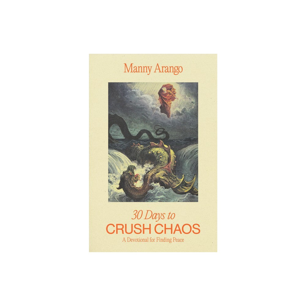 30 Days to Crush Chaos: A Devotional for Finding Peace