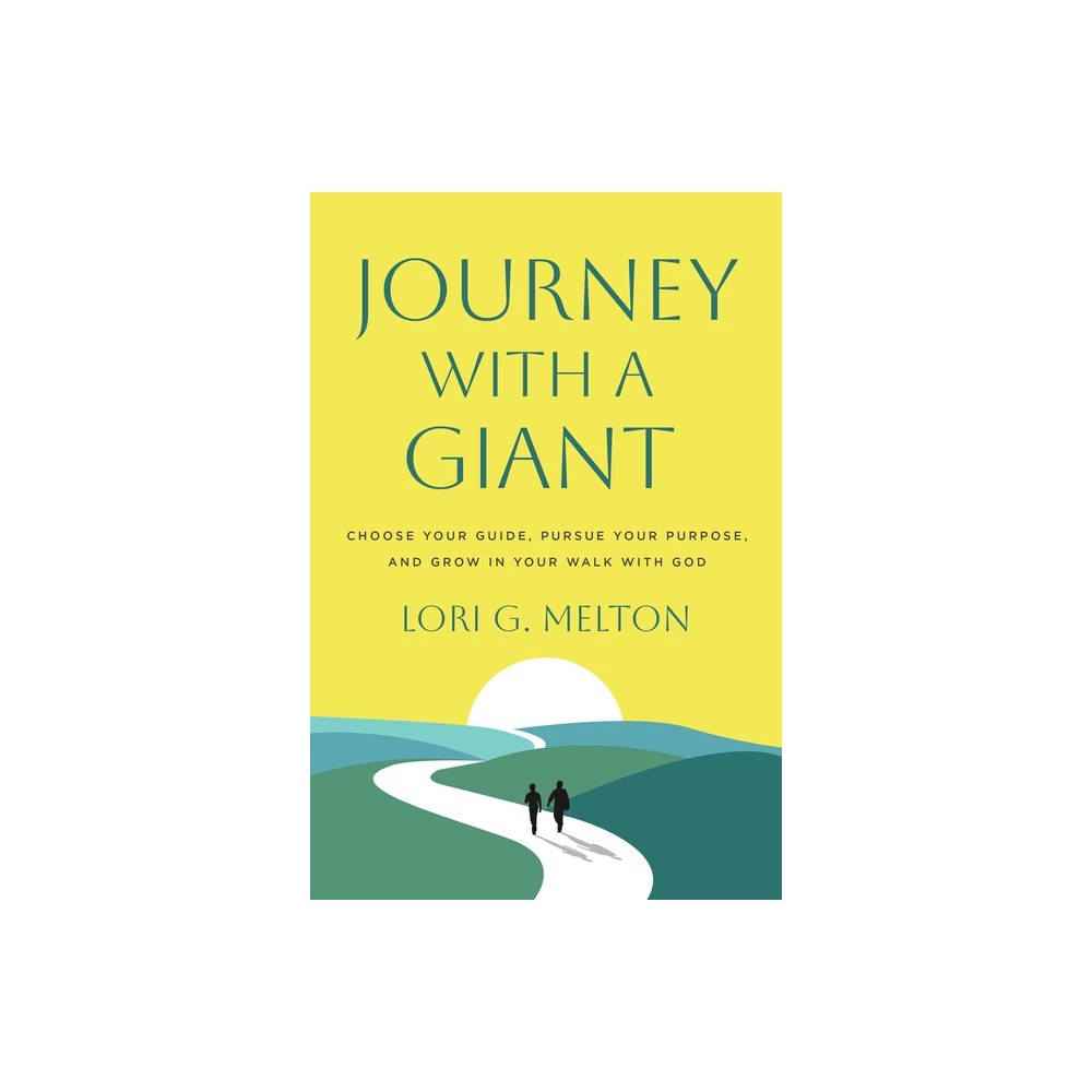Journey with a Giant: Choose Your Guide, Pursue Your Purpose, and Grow in Your Walk with God
