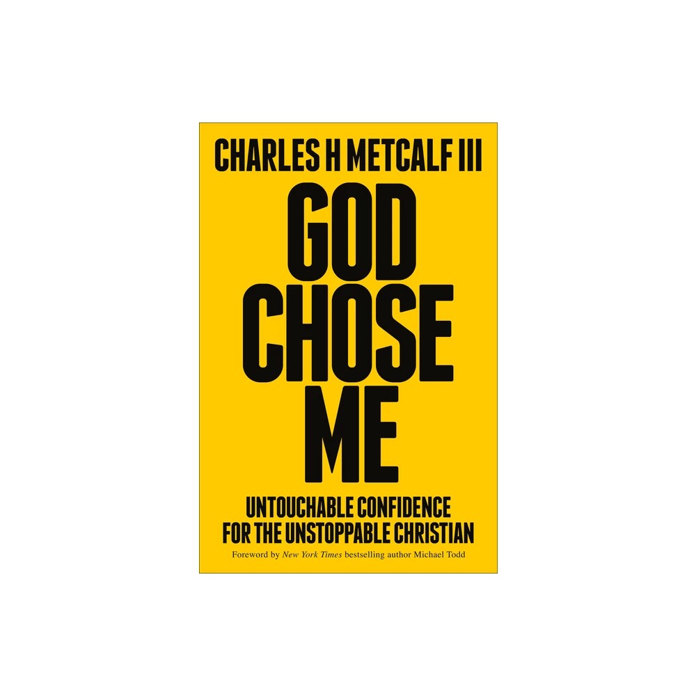 God Chose Me: Untouchable Confidence for the Unstoppable Christian