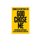God Chose Me: Untouchable Confidence for the Unstoppable Christian