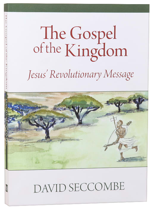 The Gospel of the Kingdom: Jesus' Revolutionary Message