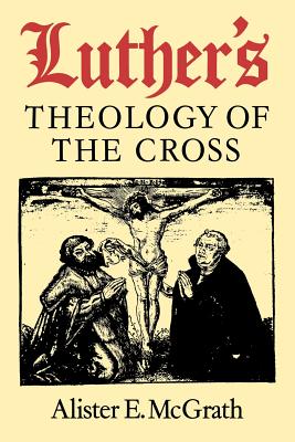 Luther's Theology of the Cross (Second Edition)