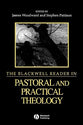 Blackwell Reader in Pastoral and Practical Theology