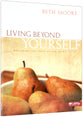 Living Beyond Yourself : Exploring the Fruits of the Spirit (Member Book) (Beth Moore Bible Study Series)