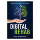 Digital Rehab: Learning to Live Again in the Real World