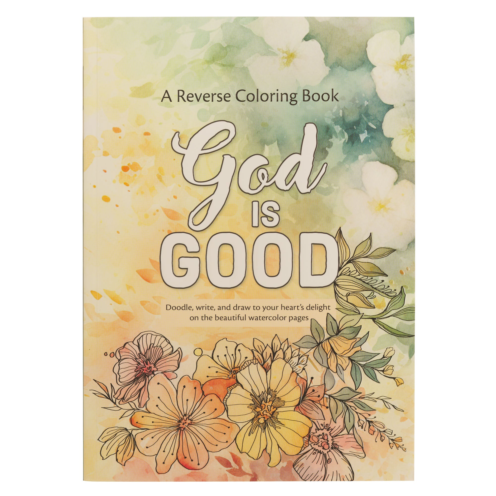 Reverse Coloring Book: God is Good (Full Colour Interior)
