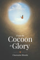 From the Cocoon to Glory