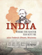 India: Where the Master has Sent Me: Julius Frederick Ullmann, Missionary