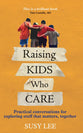 Raising Kids Who Care: Practical Conversations For Exploring Stuff That Matters, Together