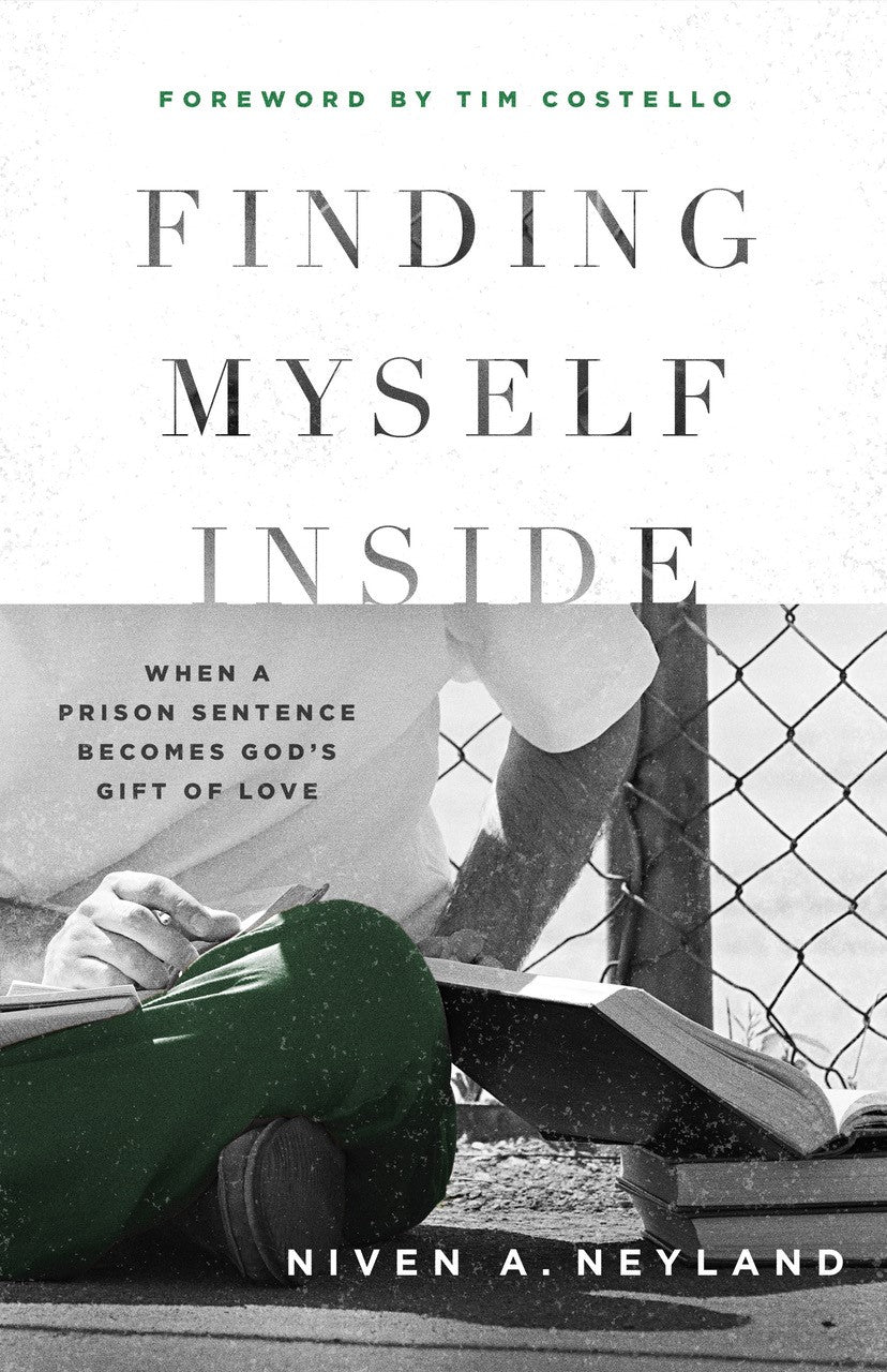 Finding Myself Inside: When a Prison Sentence Becomes God's Gift of Love