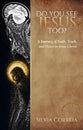 Do You See Jesus Too?: A Journey of Faith, Truth, and Peace in Jesus Christ