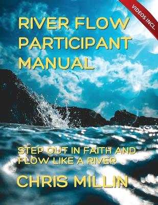 River Flow (Participant Manual): Step Out in Faith and Flow Like a River