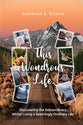 This Wondrous Life: Discovering the Extraordinary Whilst Living a Seemingly Ordinary Life