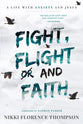 Fight, Flight and Faith: A Life With Anxiety and Jesus