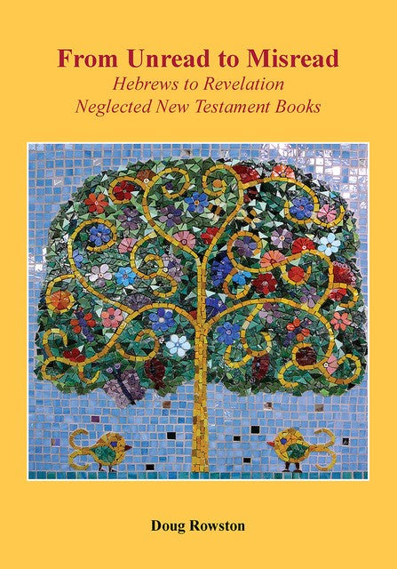 From Unread to Misread: Hebrews to Revelation Neglected New Testament Books