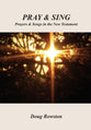 Pray & Sing: Prayers & Songs in the New Testament