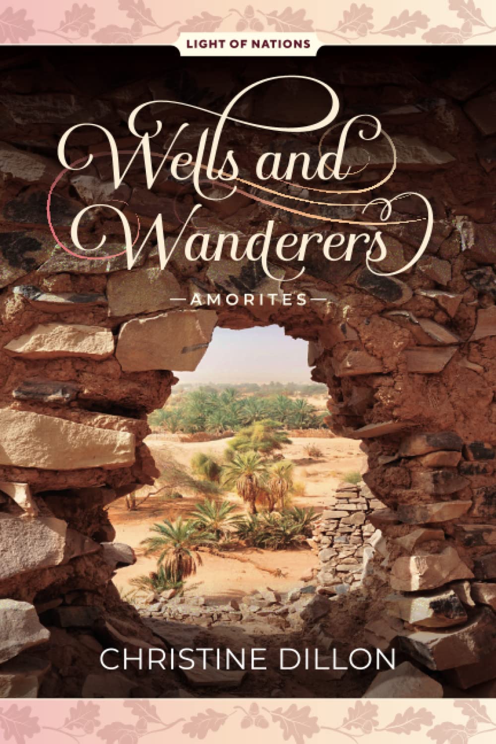 Wells and Wanderers - Amorites (#01 in Light Of Nations Series)
