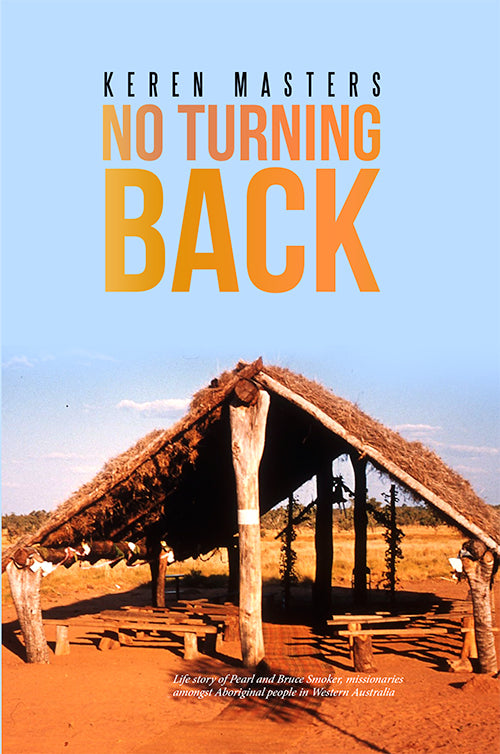 No Turning Back: Life Story of Pearl and Bruce Smoker