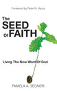 The Seed of Faith: Living the Now Word of God