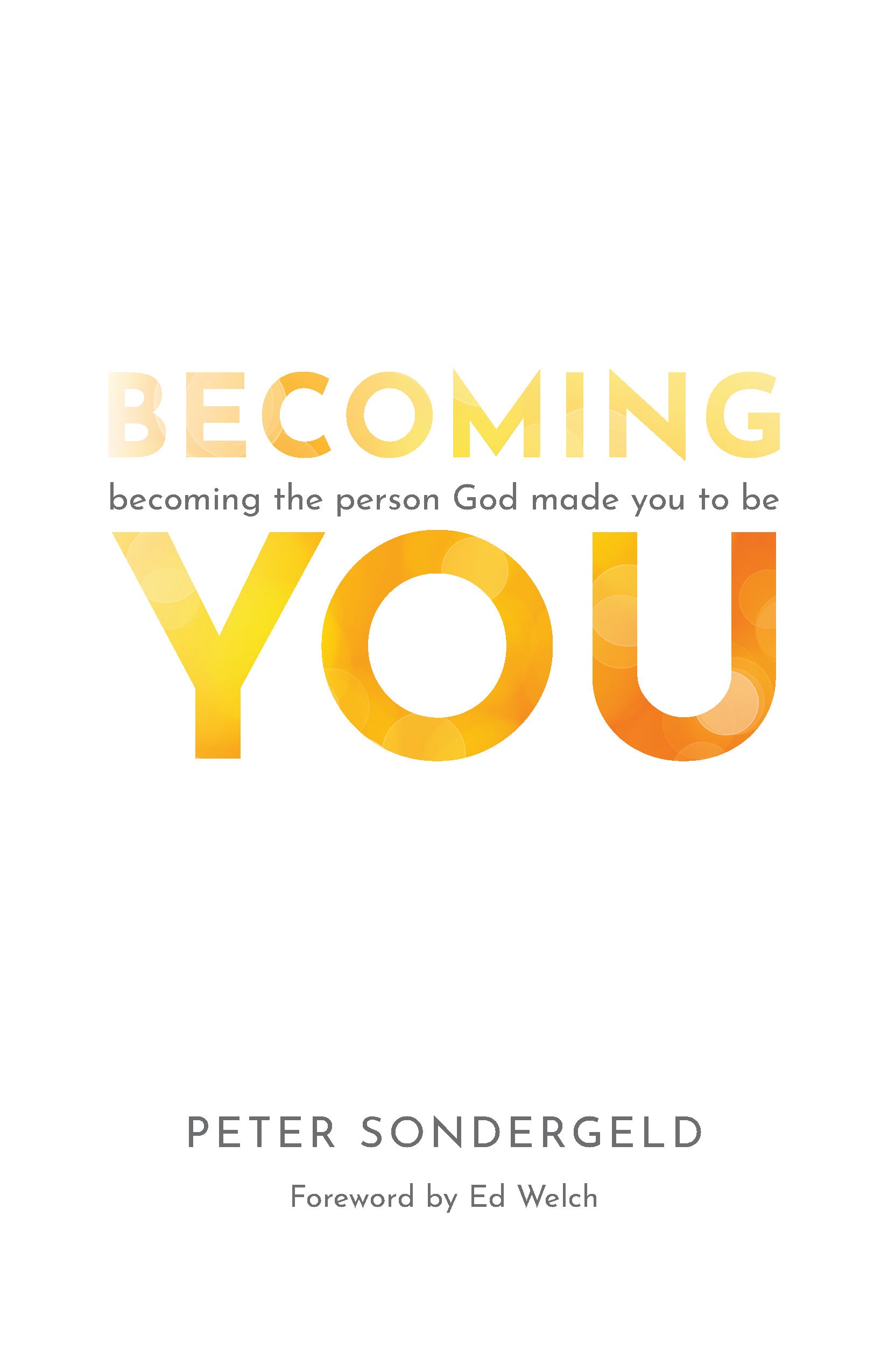 Becoming You: Becoming the Person God Made You to Be