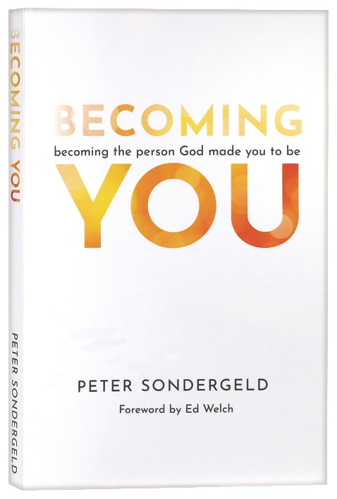 Becoming You: Becoming the Person God Made You to Be