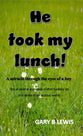 He Took My Lunch!: A Miracle Through the Eyes of a Boy