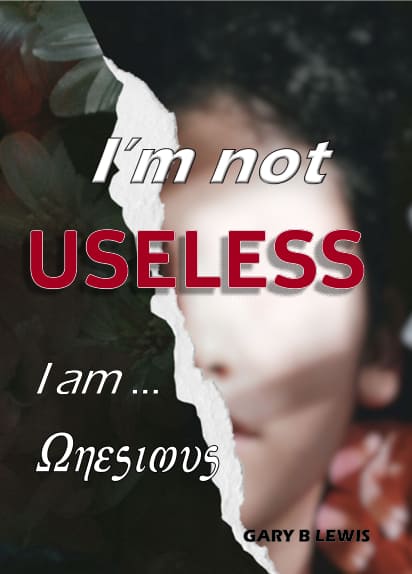 I'm Not Useless ... I Am Onesimus