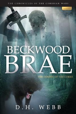 Beckwood Brae: The Coming of the Corrii (#01 in Chronicles Of The Corriian Wars Series)