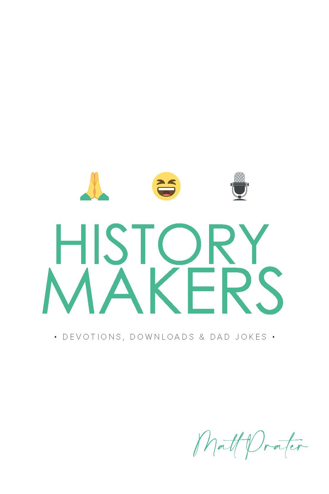 History Makers: Devotions, Downloads & Dad Jokes