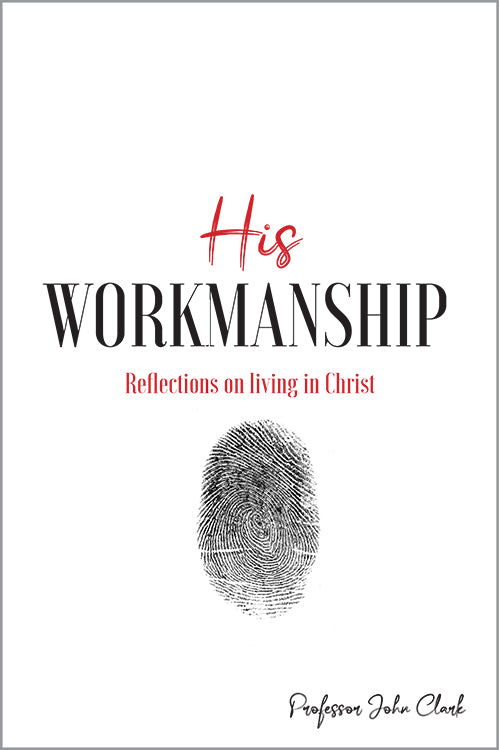His Workmanship: Reflections on Living in Christ