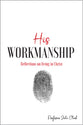 His Workmanship: Reflections on Living in Christ
