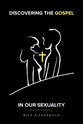 Discovering the Gospel in Our Sexuality