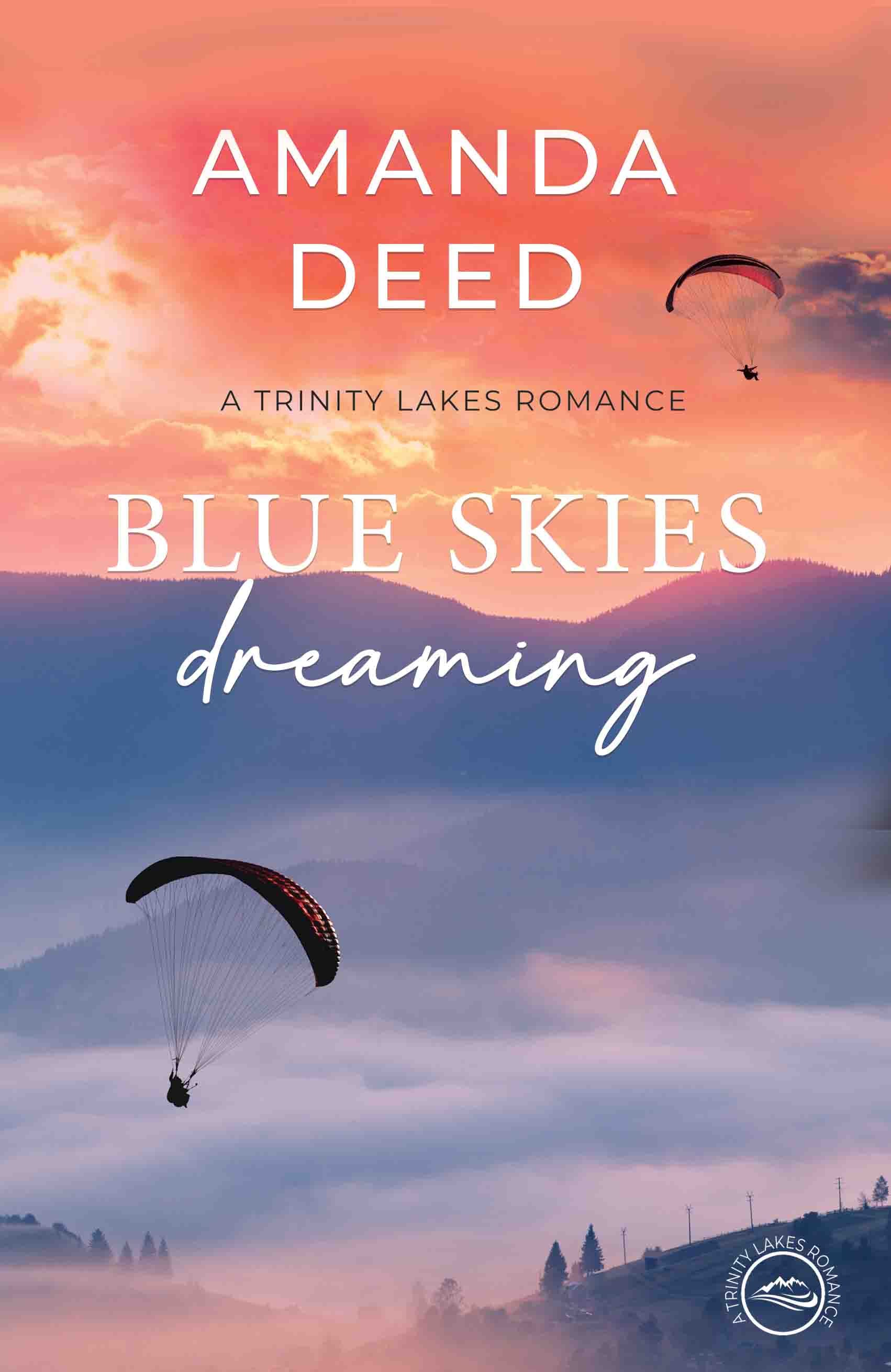 Blue Skies Dreaming (#11 in Trinity Lakes Romance Series)