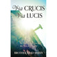 Via Crucis Via Lucis: The Way of the Cross The Way of the Light