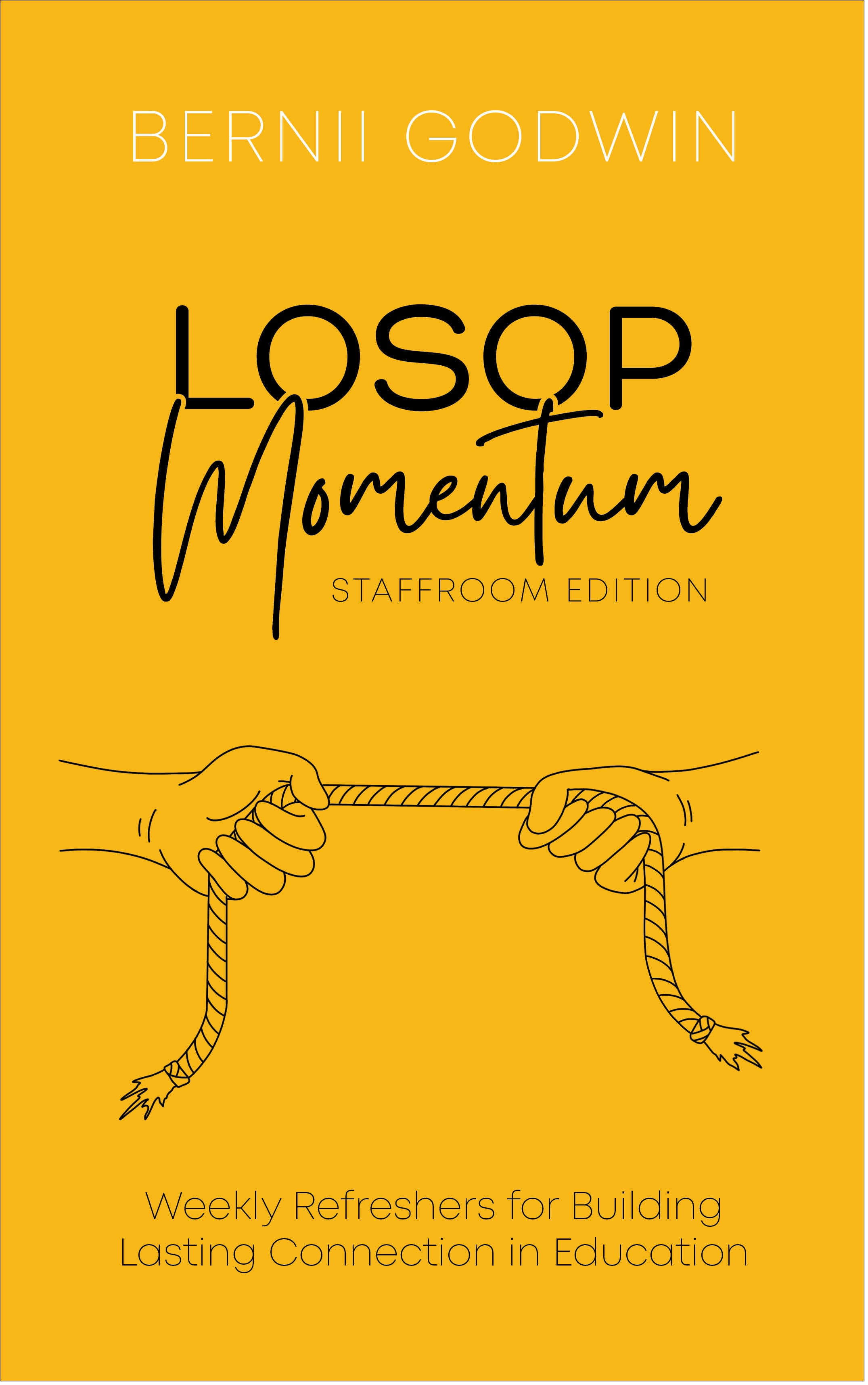 LOSOP Momentum: Weekly Refreshers for Building Lasting Connection in Education ( Loving Our Students On Purpose, Staffroom Edition)