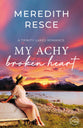 My Achy Broken Heart (#17 in Trinity Lakes Romance Series)