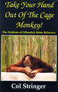 Take Your Hand Out of the Cage Monkey!