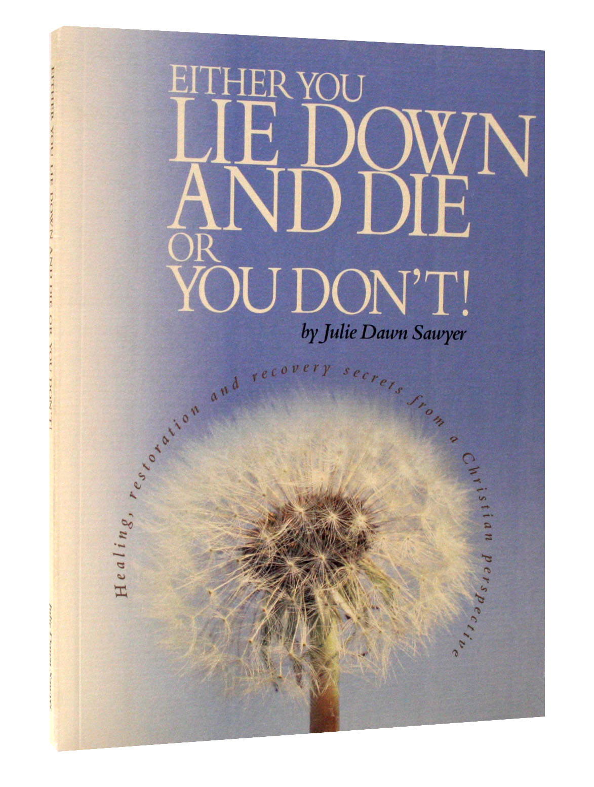 Either You Lie Down and Die Or You Don't!