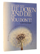 Either You Lie Down and Die Or You Don't!