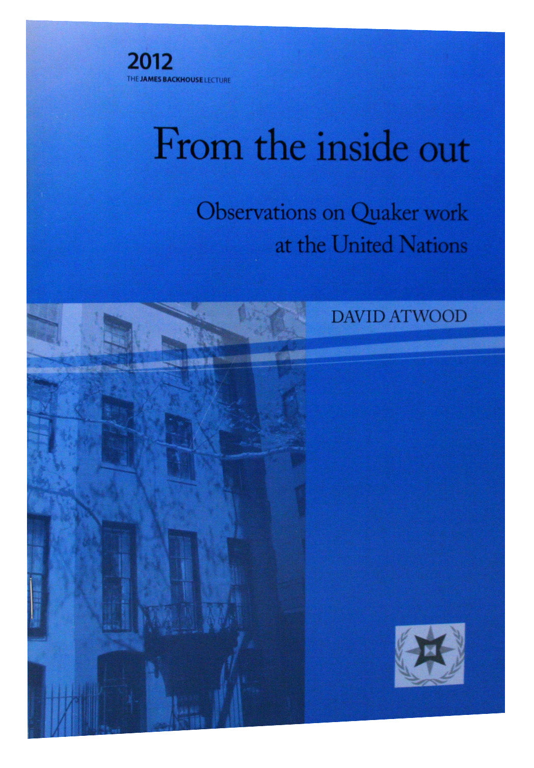 From the Inside Out: Observations on Quaker Work At the United Nations