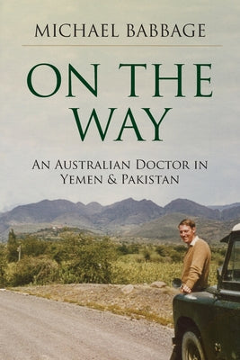 On the Way: An Australian Doctor in Yemen and Pakistan