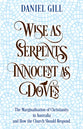 Wise as Serpents Innocent as Doves: The Marginalisation of Christianity in Australia & How the Church Should Respond