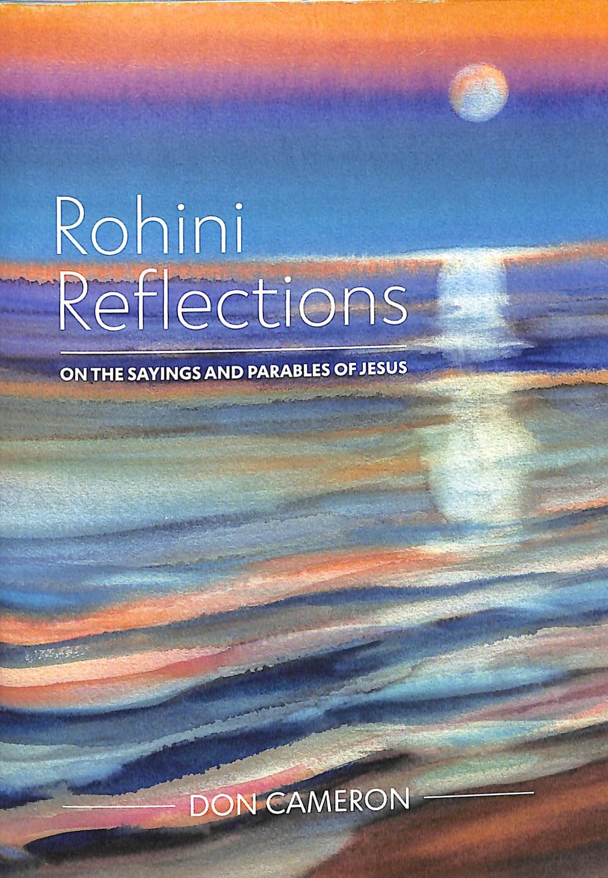 Rohini Reflections: On the Sayings and Parables of Jesus