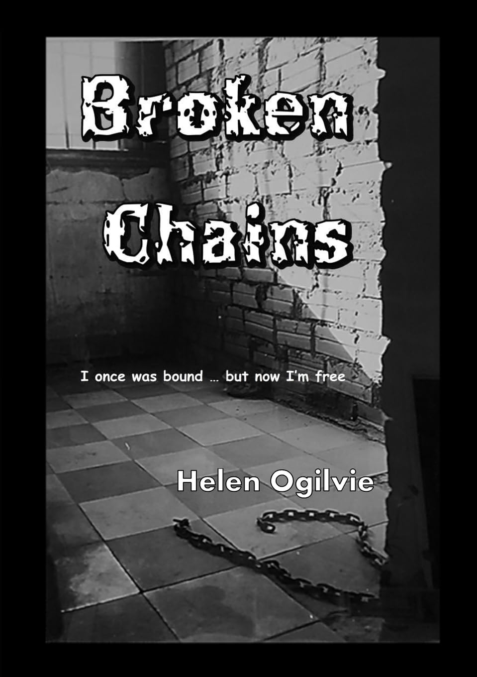 Broken Chains: I once was bound...but now I'm free.