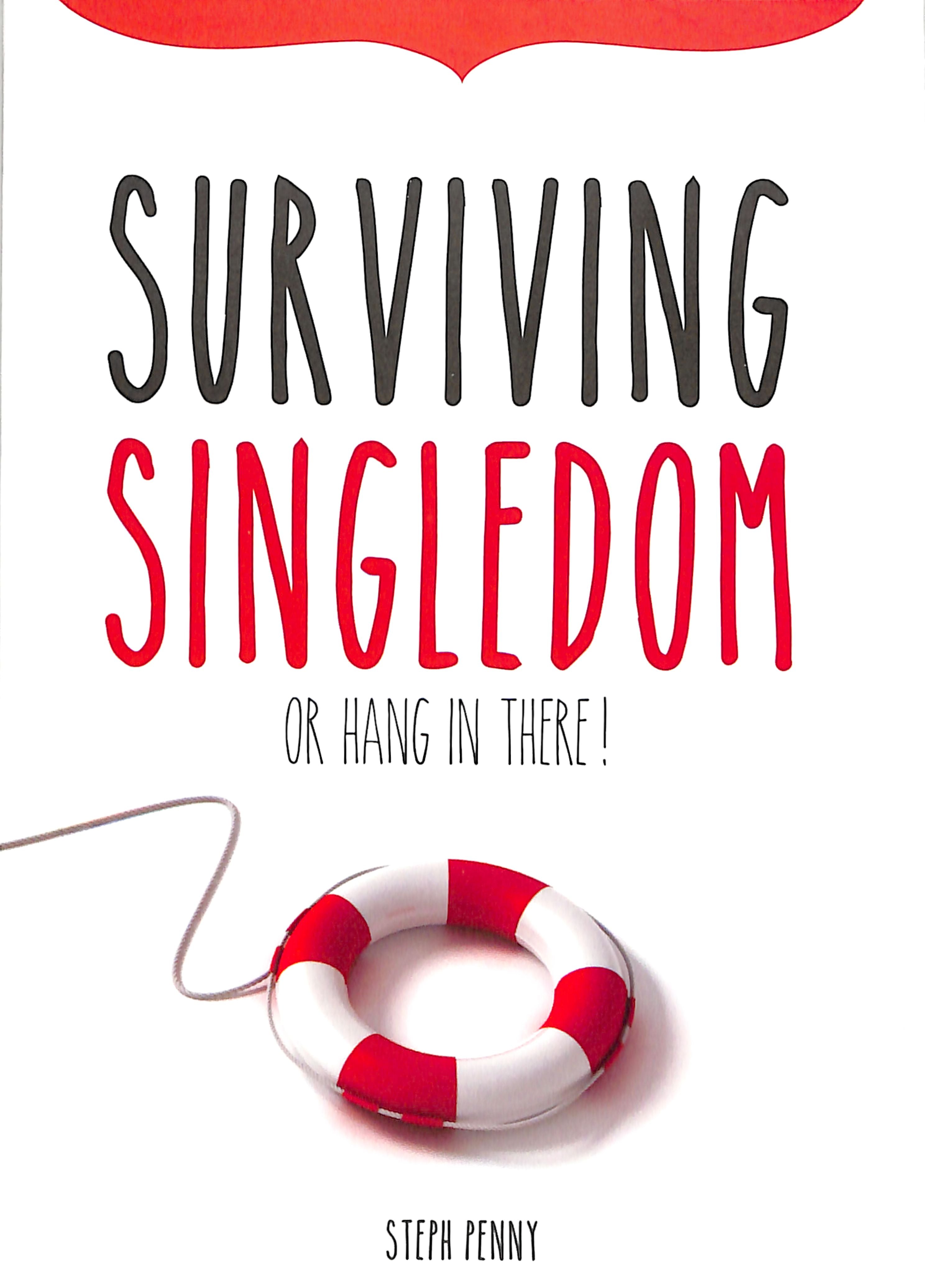 Surviving Singledom: Or Hang in There!