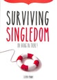 Surviving Singledom: Or Hang in There!