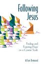 Following Jesus: Finding and Fostering Hope on a Cosmic Scale